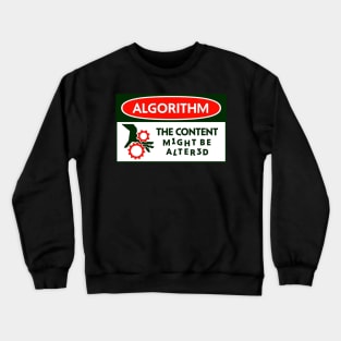 THE CONTENT M1GHT BE ALTERED Crewneck Sweatshirt